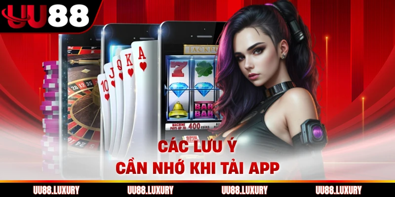 Các lưu ý cần nhớ khi tải app