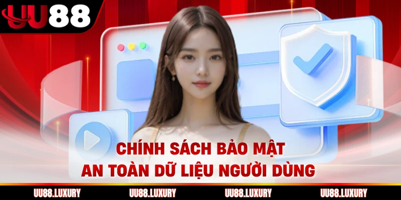 Chính sách bảo mật An toàn dữ liệu người dùng