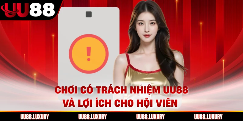 Chơi có trách nhiệm UU88 và lợi ích cho hội viên