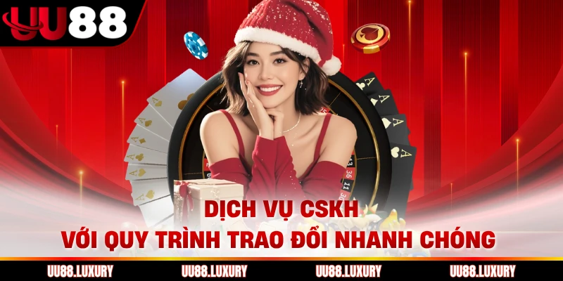 Dịch vụ CSKH với quy trình trao đổi nhanh chóng