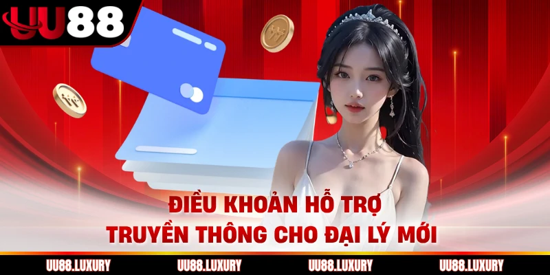 Điều khoản hỗ trợ truyền thông cho đại lý mới