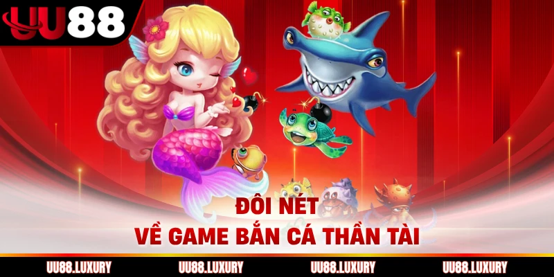 Đôi nét về game bắn cá Thần Tài