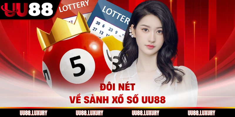 Đôi nét về sảnh xổ số UU88
