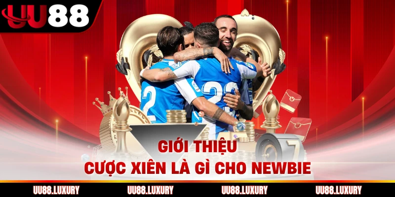 Giới thiệu cược xiên là gì cho newbie