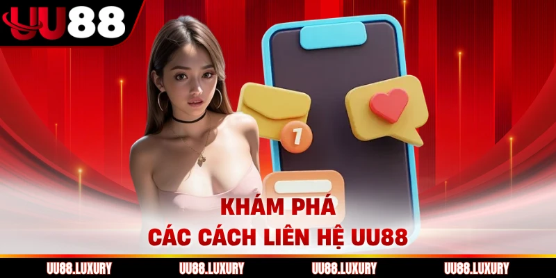 Khám phá các cách liên hệ UU88