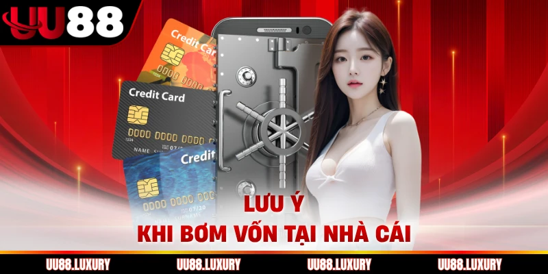 Lưu ý khi bơm vốn tại nhà cái