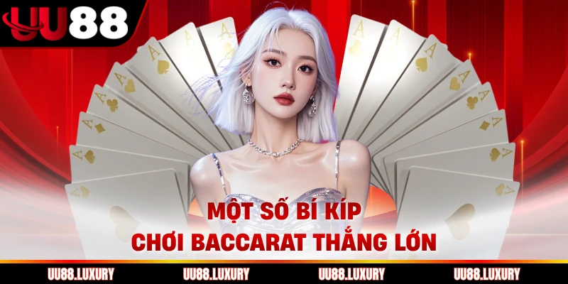 Một số bí kíp chơi Baccarat thắng lớn