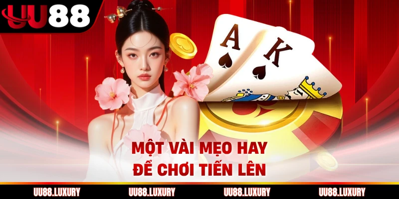 Một vài mẹo hay để chơi Tiến lên
