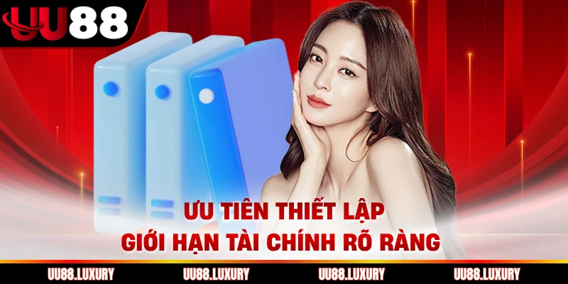 Ưu tiên thiết lập giới hạn tài chính rõ ràng