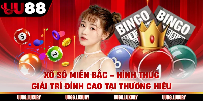Xổ Số Miền Bắc Hình Thức Giải Trí Đỉnh Cao Tại Thương Hiệu